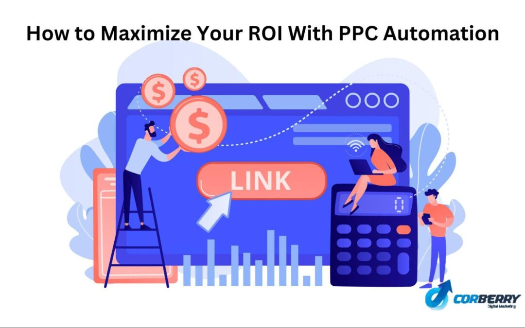 How to Maximize Your ROI with PPC Automation in 2022