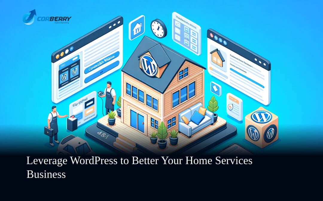 Leverage WordPress to Better Your Home Services Business