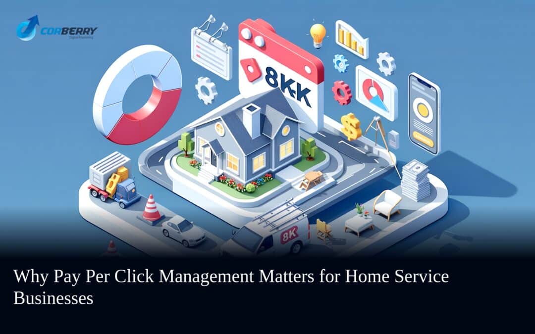 Why Pay Per Click Management Matters for Home Service Businesses