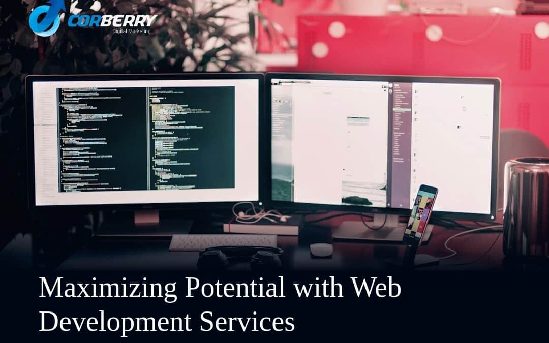 Maximizing Potential with Web Development Services