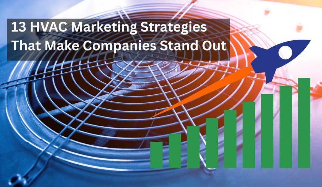 13 HVAC Marketing Strategies That Make Companies Stand Out