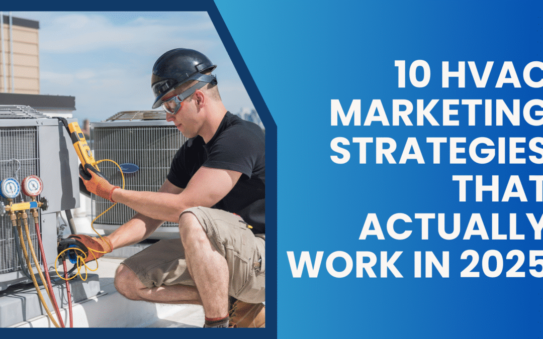 10 HVAC Marketing Strategies That Actually Work in 2025
